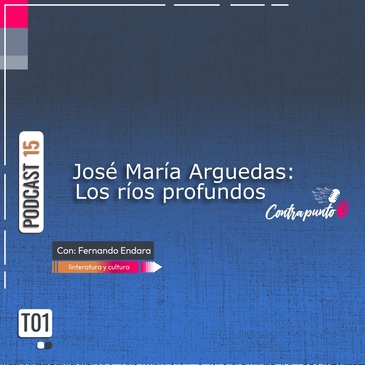 José María Arguedas: Los Ríos Profundos | Contrapunto | Podcast 15