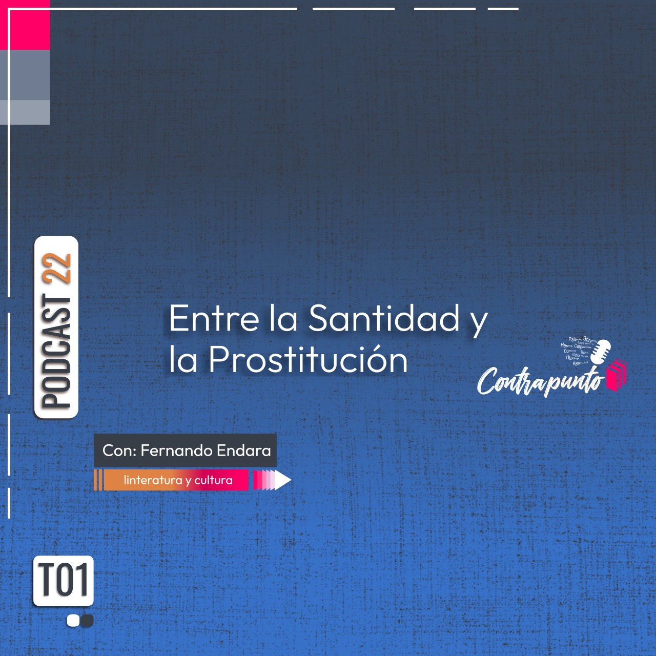 Entre la Santidad y la Prostitución | Contrapunto |  Podcast 22