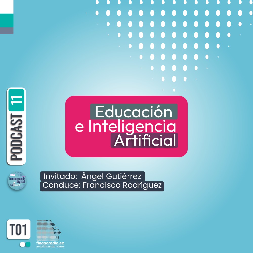 Educación e Inteligencia Artificial | Podcast 11 | Transformación Digital