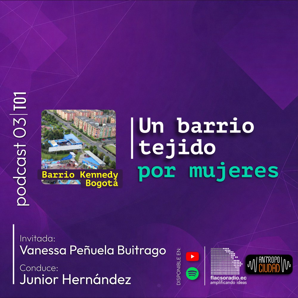 Un barrio tejido por mujeres | Podcast 03 #AntropoCiudad
